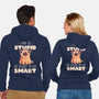 I May Be Stupid-Unisex-Zip-Up-Sweatshirt-eduely