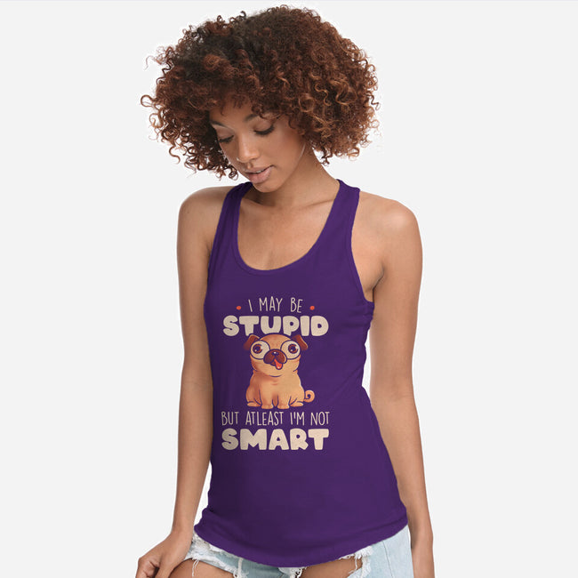 I May Be Stupid-Womens-Racerback-Tank-eduely