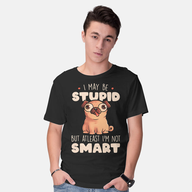 I May Be Stupid-Mens-Basic-Tee-eduely