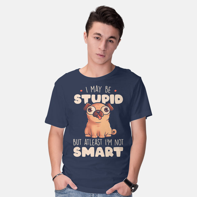 I May Be Stupid-Mens-Basic-Tee-eduely