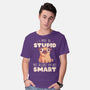 I May Be Stupid-Mens-Basic-Tee-eduely