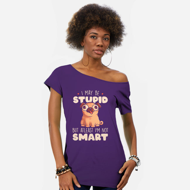 I May Be Stupid-Womens-Off Shoulder-Tee-eduely