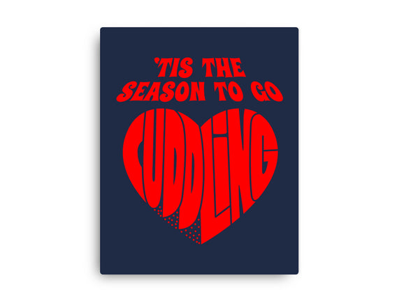 Tis The Season To Go Cuddling