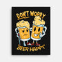 Don't Worry Beer Happy-None-Stretched-Canvas-spoilerinc