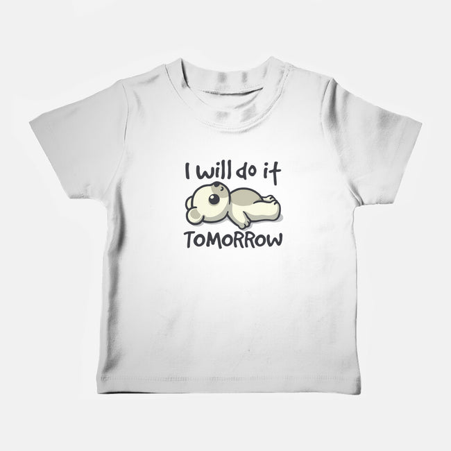 I Will Do It Tomorrow-Baby-Basic-Tee-NemiMakeit