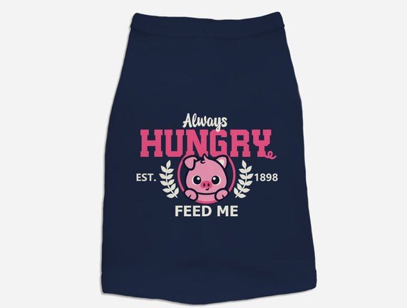 Always Hungry Feed Me