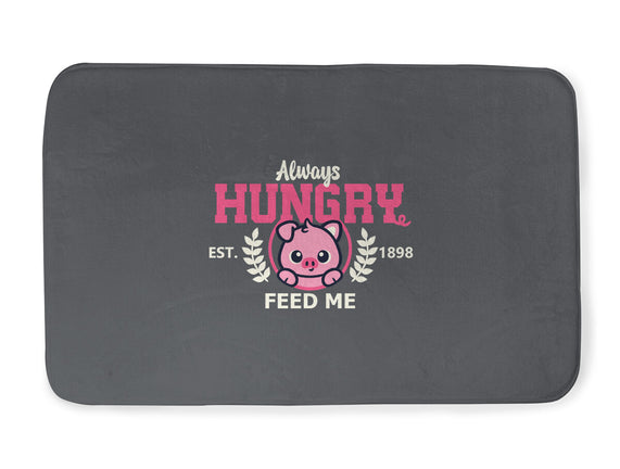 Always Hungry Feed Me