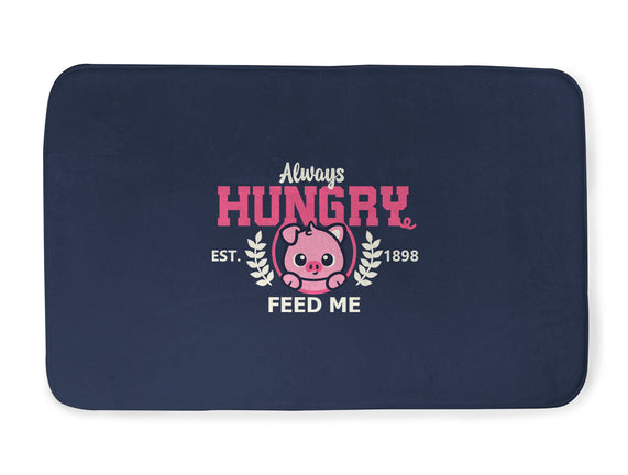 Always Hungry Feed Me