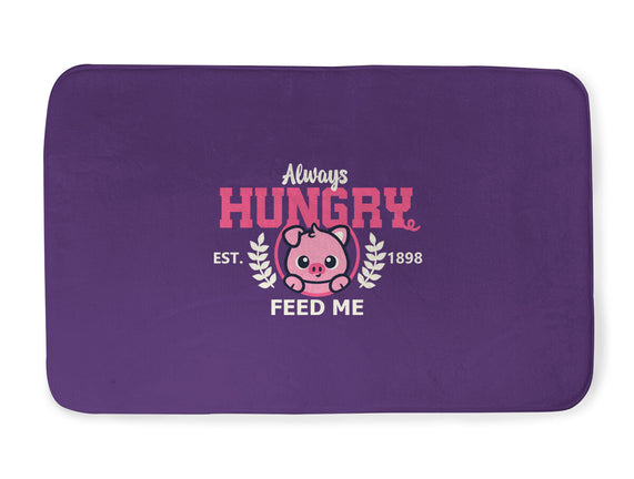 Always Hungry Feed Me