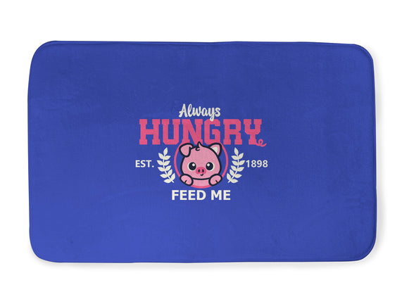 Always Hungry Feed Me