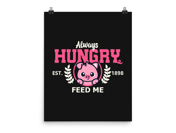 Always Hungry Feed Me