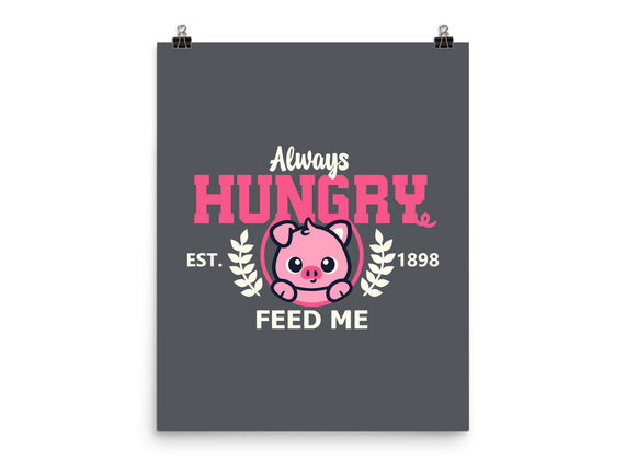 Always Hungry Feed Me