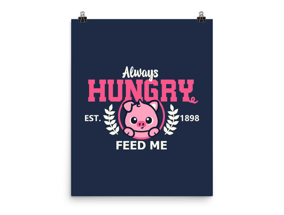 Always Hungry Feed Me