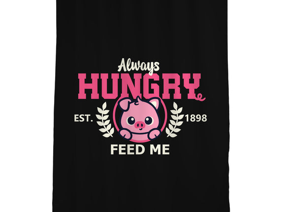 Always Hungry Feed Me