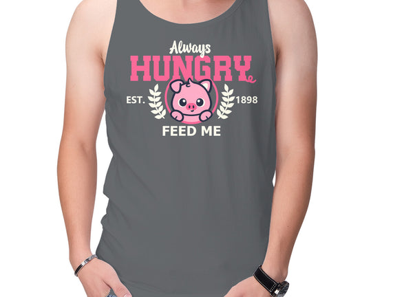 Always Hungry Feed Me