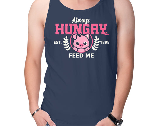 Always Hungry Feed Me