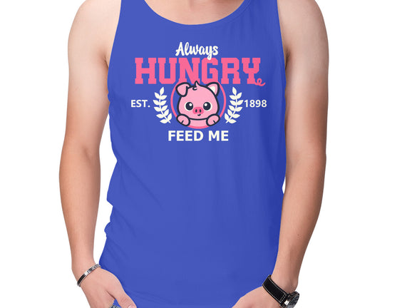 Always Hungry Feed Me