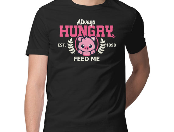 Always Hungry Feed Me