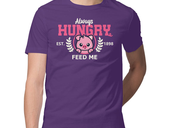 Always Hungry Feed Me