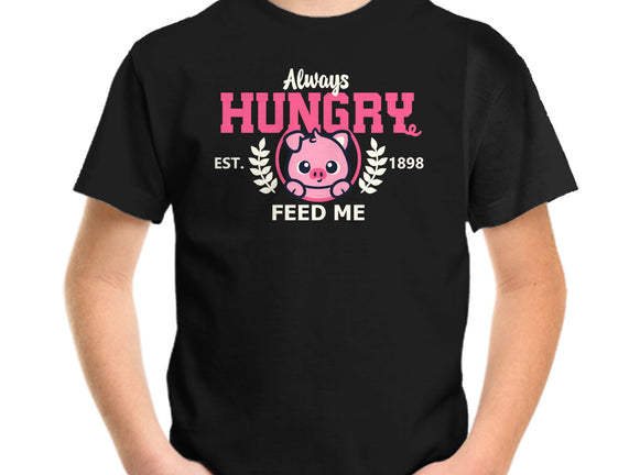 Always Hungry Feed Me