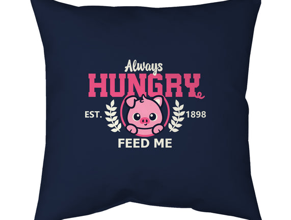 Always Hungry Feed Me