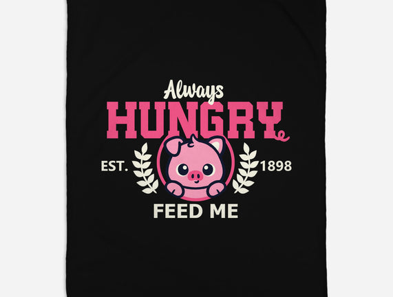 Always Hungry Feed Me