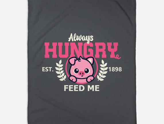 Always Hungry Feed Me