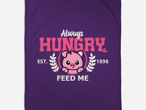 Always Hungry Feed Me