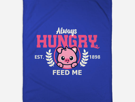 Always Hungry Feed Me