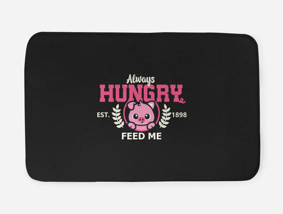 Always Hungry Feed Me