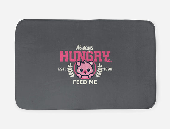 Always Hungry Feed Me