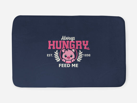 Always Hungry Feed Me