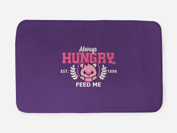 Always Hungry Feed Me