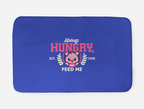 Always Hungry Feed Me