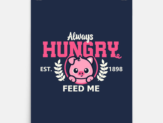 Always Hungry Feed Me