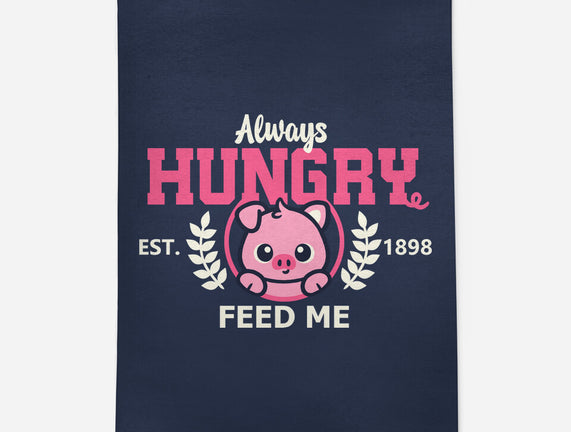 Always Hungry Feed Me