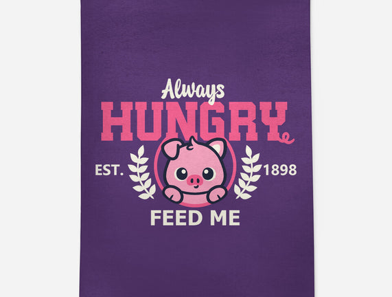 Always Hungry Feed Me