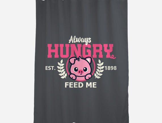 Always Hungry Feed Me