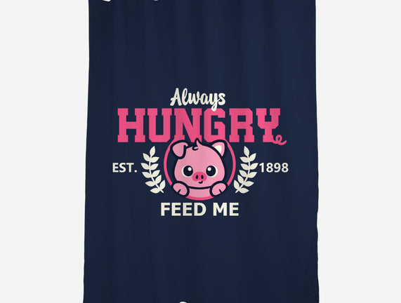 Always Hungry Feed Me