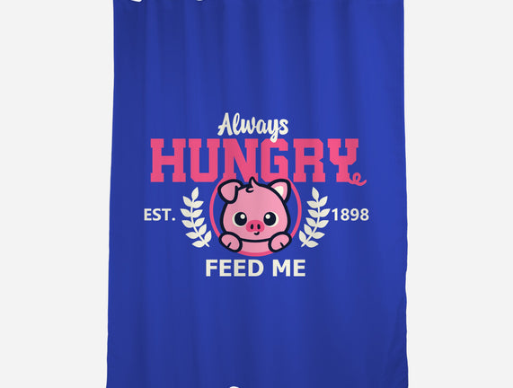 Always Hungry Feed Me