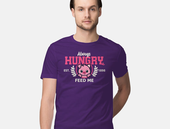 Always Hungry Feed Me