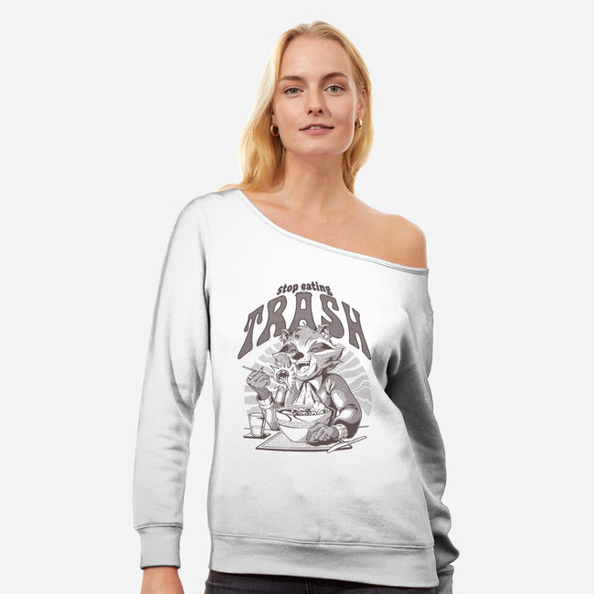 Stop Eating Trash-Womens-Off Shoulder-Sweatshirt-Gazo1a