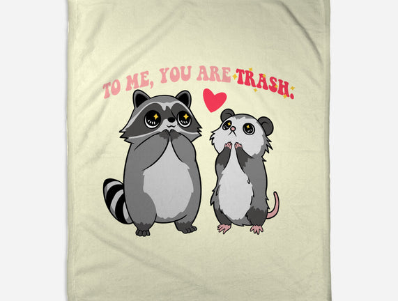 To Me You Are Trash