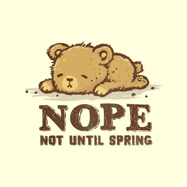 Nope Not Until Spring-None-Polyester-Shower Curtain-kg07