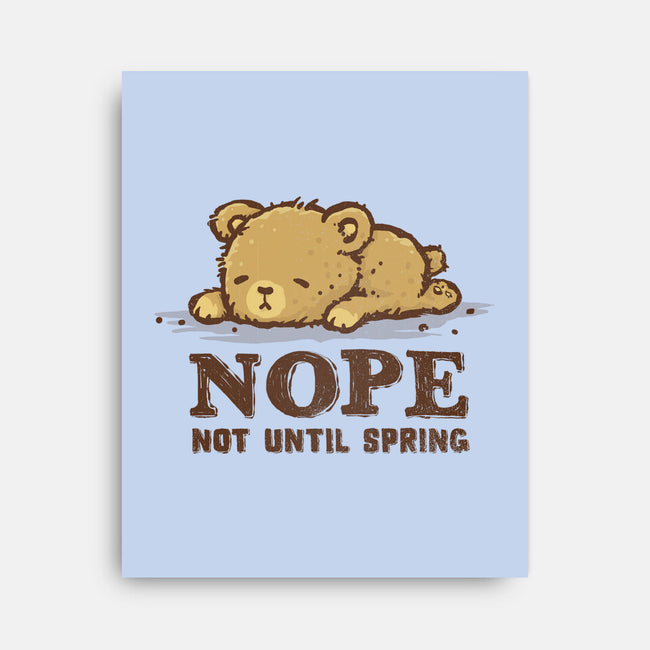 Nope Not Until Spring-None-Stretched-Canvas-kg07