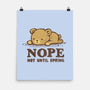 Nope Not Until Spring-None-Matte-Poster-kg07