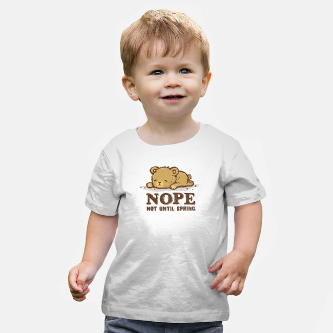 Nope Not Until Spring-Baby-Basic-Tee-kg07