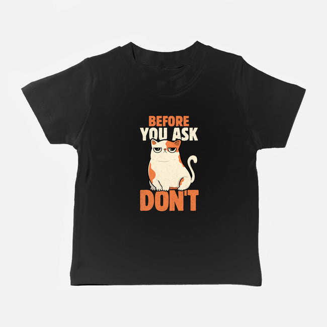 Before You Ask Don't-Baby-Basic-Tee-tobefonseca