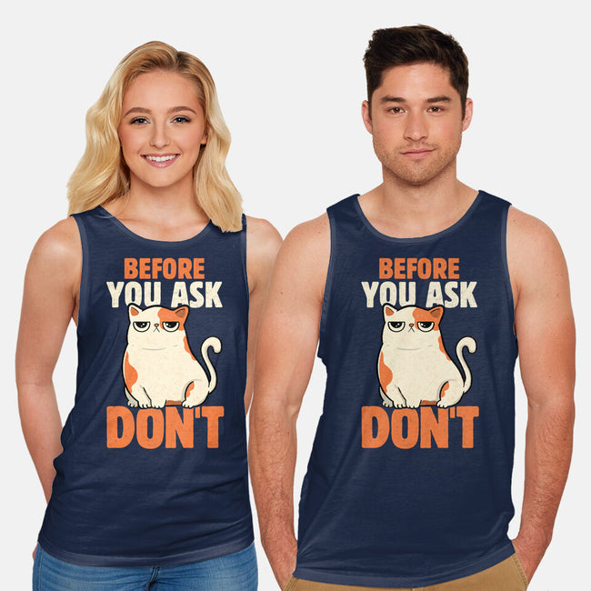 Before You Ask Don't-Unisex-Basic-Tank-tobefonseca