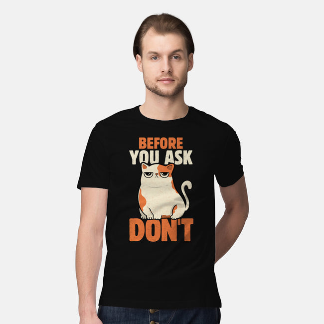 Before You Ask Don't-Mens-Premium-Tee-tobefonseca